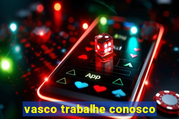 vasco trabalhe conosco